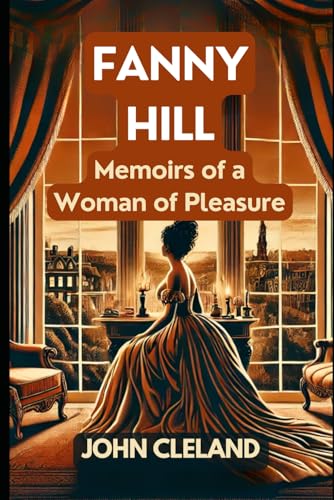 FANNY HILL: Memoirs of a Woman of Pleasure FANNY HILL: Memoirs of a Woman of Pleasure von Independently published