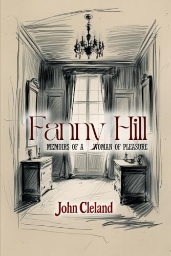 FANNY HILL: Memoirs of a Woman of Pleasure FANNY HILL: Memoirs of a Woman of Pleasure von Independently published