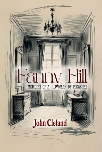 FANNY HILL: Memoirs of a Woman of Pleasure FANNY HILL: Memoirs of a Woman of Pleasure von Independently published