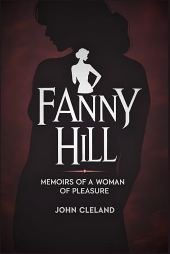 FANNY HILL: Memoirs of a Woman of Pleasure FANNY HILL: Memoirs of a Woman of Pleasure von Independently published