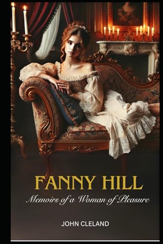 FANNY HILL: Memoirs of a Woman of Pleasure FANNY HILL: Memoirs of a Woman of Pleasure von Independently published