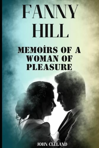 FANNY HILL: Memoirs of a Woman of Pleasure FANNY HILL: Memoirs of a Woman of Pleasure von Independently published