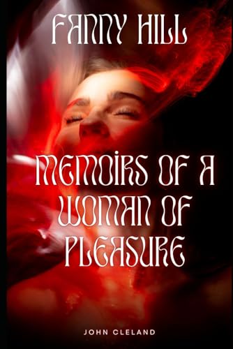FANNY HILL: Memoirs of a Woman of Pleasure FANNY HILL: Memoirs of a Woman of Pleasure von Independently published