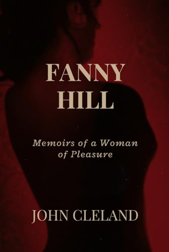 FANNY HILL: Memoirs of a Woman of Pleasure FANNY HILL: Memoirs of a Woman of Pleasure von Independently published