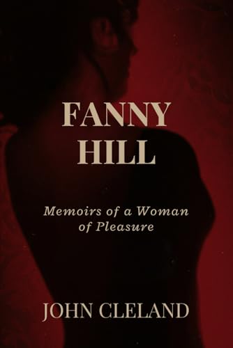 FANNY HILL: Memoirs of a Woman of Pleasure FANNY HILL: Memoirs of a Woman of Pleasure von Independently published