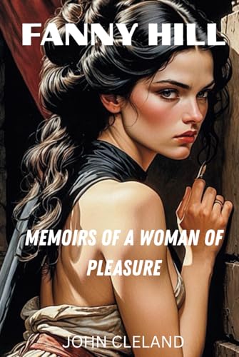 FANNY HILL: Memoirs of a Woman of Pleasure FANNY HILL: Memoirs of a Woman of Pleasure von Independently published