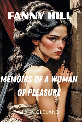 FANNY HILL: Memoirs of a Woman of Pleasure FANNY HILL: Memoirs of a Woman of Pleasure von Independently published