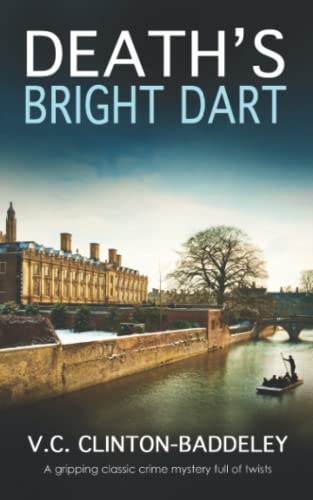 DEATH’S BRIGHT DART a gripping classic crime mystery full of twists (The Cambridge Classic Murder Mysteries, Band 1) von Joffe Books