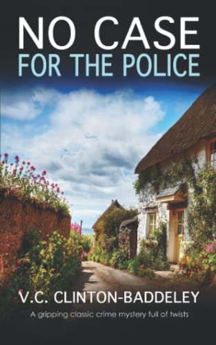 NO CASE FOR THE POLICE a gripping classic crime mystery full of twists (The Cambridge Classic Murder Mysteries, Band 4) von Joffe Books