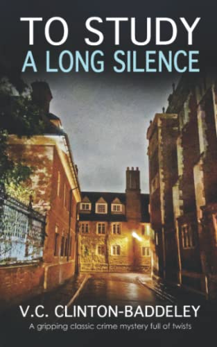 TO STUDY A LONG SILENCE a gripping classic crime mystery full of twists (The Cambridge Classic Murder Mysteries, Band 5) von Joffe Books