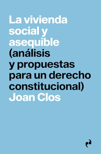 LA VIVIENDA SOCIAL Y ASEQUIBLE: (análisis y propuestas para un derecho constitucional) (PRAGMÁTIKA, Band 9) von Ediciones Asimétricas