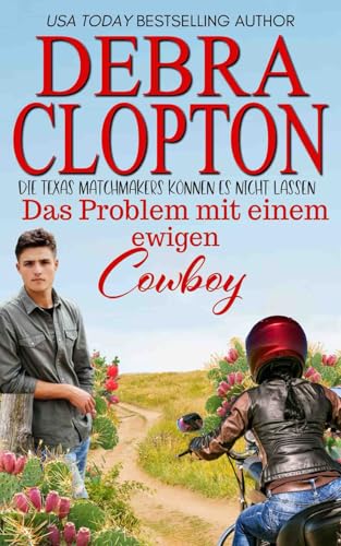 Das Problem mit einem ewigen Cowboy (Die Texas Matchmakers können es nicht lassen, Band 2)