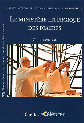 LE MINISTERE LITURGIQUE DES DIACRES - GUIDE PASTORAL von CERF