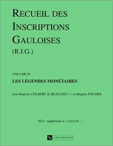 Recueil des inscriptions Gauloises 4: Les légendes monétaires von CNRS EDITIONS