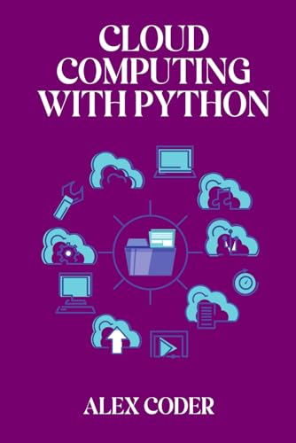 Cloud Computing with Python: Building Scalable Applications with AWS, Azure, and Google Cloud von Independently published