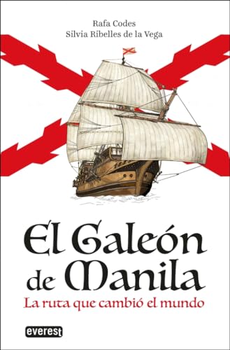 El Galeón de Manila: La ruta que cambió el mundo (Libro juvenil)