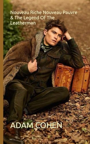 Nouveau Riche Nouveau Pauvre & The Legend Of The Leatherman von Independently published