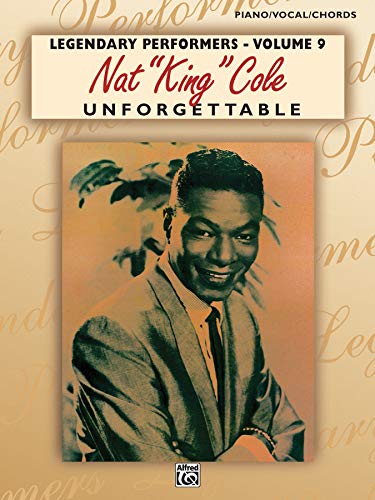 Nat "King" Cole: Unforgettable: Piano/Vocal/Chords Book (Legendary Performers, Band 9)