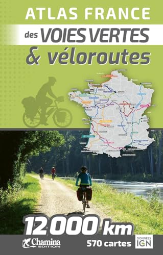 ATLAS FRANCE DES VOIES VERTES ET VÉLOROUTES ATLAS FRANCE DES VOIES VERTES ET VÉLOROUTES von CHAMINA EDITION