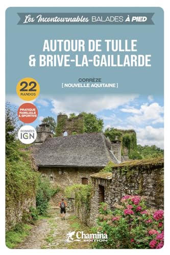 AUTOUR DE TULLE ET BRIVE-LA-GAILLARDE AUTOUR DE TULLE ET BRIVE-LA-GAILLARDE von CHAMINA EDITION