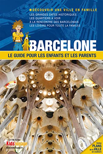 BARCELONE GUIDE PR LES ENFANTS ET LES PARENTS: Le guide pour les enfants et les parents