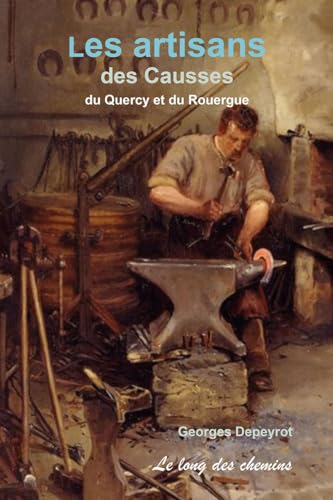 LES ARTISANS DES CAUSSES DU QUERCY ET DU ROUERGUE LES ARTISANS DES CAUSSES DU QUERCY ET DU ROUERGUE von ARCHEOLOGIE