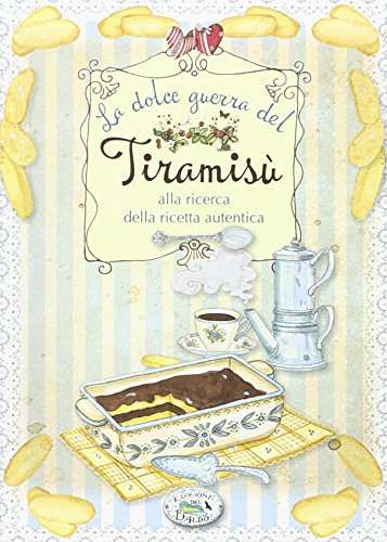 La dolce guerra del Tiramisù. Alla ricerca della ricetta autentica (Tre talleri) von Edizioni del Baldo