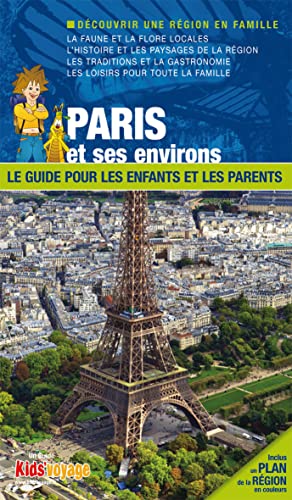 PARIS ET SES ENVIRONS GUIDE PR LES ENFANTS ET LES PARENTS: Le guide pour les enfants et les parents
