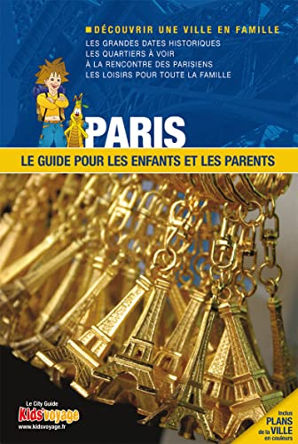 PARIS GUIDE PR LES ENFANTS ET LES PARENTS: Le guide pour les enfants et les parents von ITAK