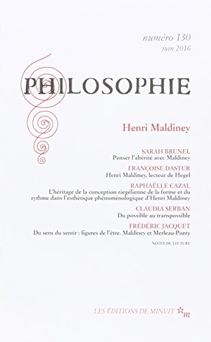 Philosophie, N° 130, juin 2016 : Henri Maldiney Philosophie, N° 130, juin 2016 : Henri Maldiney