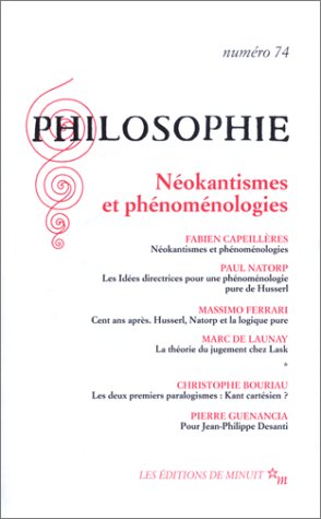 Philosophie N° 74 Juin 2002 : Néokantismes et phénoménologies (Revue Philo)