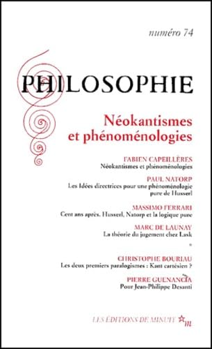 Philosophie N° 74 Juin 2002 : Néokantismes et phénoménologies (Revue Philo)