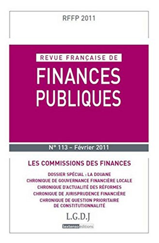 REVUE FRANÇAISE DE FINANCES PUBLIQUES N 113 - 2011: LES COMMISSIONS DES FINANCES von LGDJ