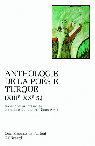 Anthologie de la poésie turque: XIIIᵉ-XXᵉ siècle von GALLIMARD