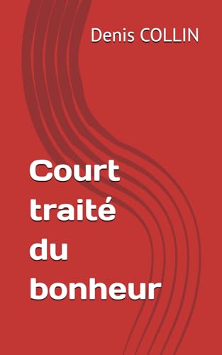 Court traité du bonheur (Courts traités de philosophie) von Independently published