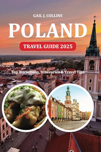 POLAND TRAVEL GUIDE 2025: Top Attractions, Itineraries & Travel Tips von Independently published