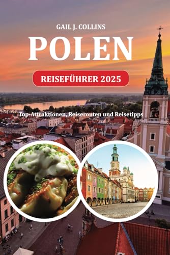 POLEN REISEFÜHRER 2025: Top-Attraktionen, Reiserouten und Reisetipps von Independently published