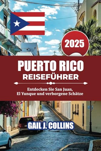 PUERTO RICO REISEFÜHRER 2025: Entdecken Sie San Juan, El Yunque und verborgene Schätze