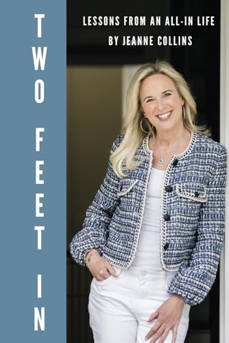 TWO FEET IN: LESSONS FROM AN ALL-IN LIFE von Self Publishing