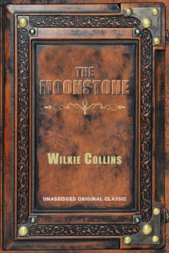 THE MOONSTONE: UNABRIDGED ORIGINAL CLASSIC