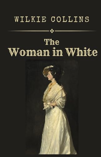 THE WOMAN IN WHITE: A MYSTERY von Independently published