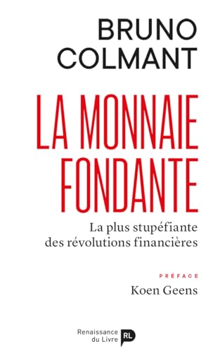 La monnaie fondante : La plus stupéfiante des révolutions financières