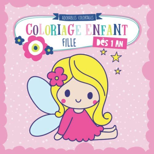 Coloriage enfant dès 1 an FILLE: Cahier de dessin pour filles avec licorne, poupée, papillon, princesse et de nombreux autres. Pour le tout-petits de 1 2 3 ans