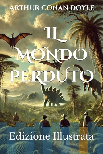 IL MONDO PERDUTO: Edizione Illustrata IL MONDO PERDUTO: Edizione Illustrata von Independently published