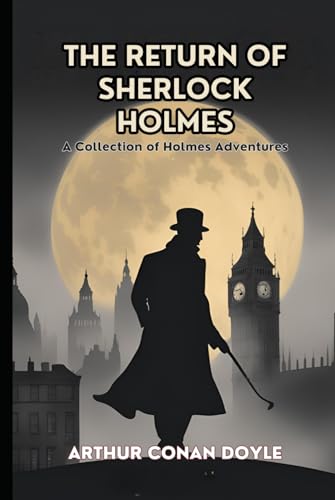 The Return of Sherlock Holmes: A Collection of Holmes Adventures The Return of Sherlock Holmes: A Collection of Holmes Adventures von Independently published