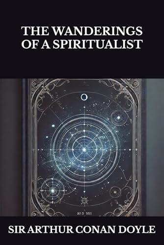 THE WANDERINGS OF A SPIRITUALIST THE WANDERINGS OF A SPIRITUALIST von Independently published