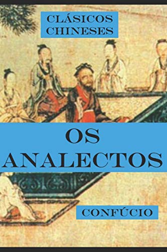 CLÁSSICOS CHINESES. OS ANALECTOS