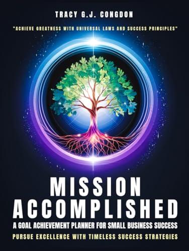 Mission Accomplished: A Goal Achievement Planner for Small Business Success: Achieve Greatness with the Universal Laws and Success Principles von Book Writing Pioneer