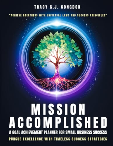 Mission Accomplished: A Goal Achievement Planner for Small Business Success: Achieve Greatness with the Universal Laws and Success Principles von Book Writing Pioneer