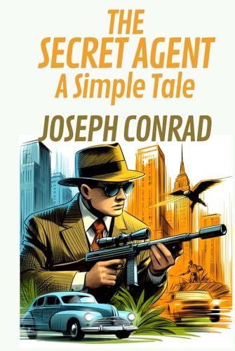 THE SECRET AGENT: A Simple Tale von Independently published